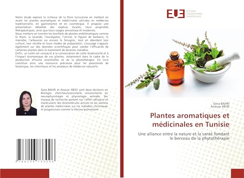 Plantes aromatiques et médicinales en Tunisie: Une alliance entre la nature et la santé fondant le berceau de la phytothérapie von Éditions universitaires européennes
