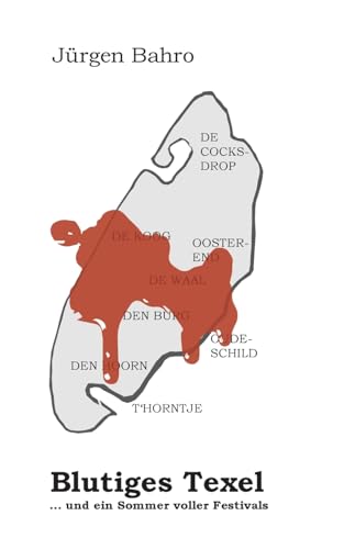 Blutiges Texel: ... und ein Sommer voller Festivals von BoD – Books on Demand