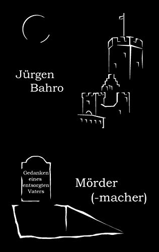 Mördermacher: Gedanken eines entsorgten Vaters