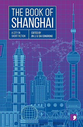 The Book of Shanghai: A City in Short Fiction (Reading the City) von Comma Press