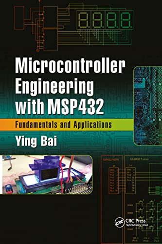 Microcontroller Engineering With MSP432: Fundamentals and Applications
