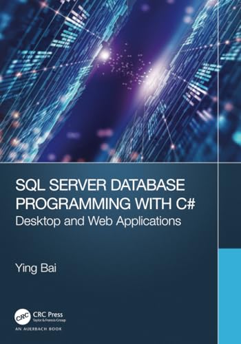 SQL Server Database Programming with C#: Desktop and Web Applications von Auerbach Publications