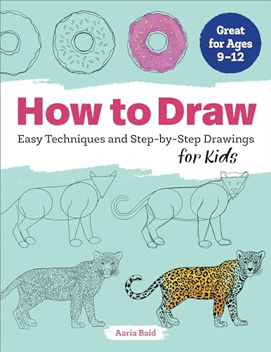 How to Draw: Easy Techniques and Step-by-Step Drawings for Kids (Drawing Books for Kids Ages 9 to 12) von Callisto Kids