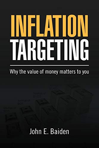 Inflation Targeting: Why the value of money matters to you Inflation Targeting: Why the value of money matters to you von Xlibris Corporation