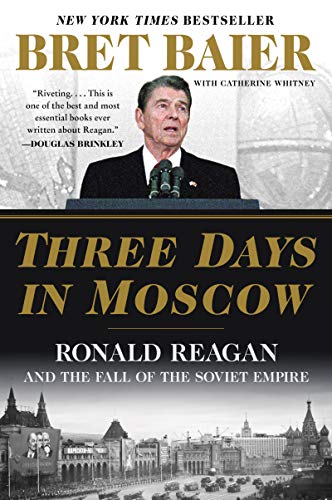 Three Days in Moscow: Ronald Reagan and the Fall of the Soviet Empire (Three Days Series) von Mariner