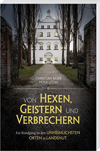 Von Hexen, Geistern und Verbrechern: Ein Rundgang zu den unheimlichsten Orten in Landshut