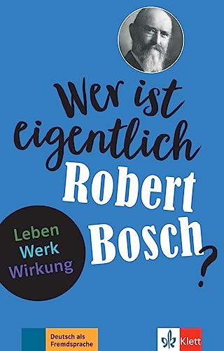Wer ist eigentlich Robert Bosch?: Leben - Werk - Wirkung. Buch mit digitalen Extras von Klett Sprachen GmbH