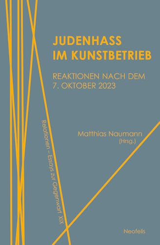 Judenhass im Kunstbetrieb: Reaktionen nach dem 7. Oktober 2023 (Relationen: Essays zur Gegenwart)
