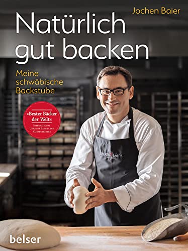 Natürlich gut backen: Meine schwäbische Backstube von Belser, Chr. Gesellschaft