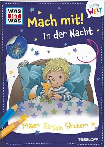 WAS IST WAS Meine Welt Mach mit! In der Nacht / Welche Tiere sind nachts unterwegs? / Mit vielen bunten Stickern und Rätseln / Mitmach-Heft für Kinder ab 3 Jahren