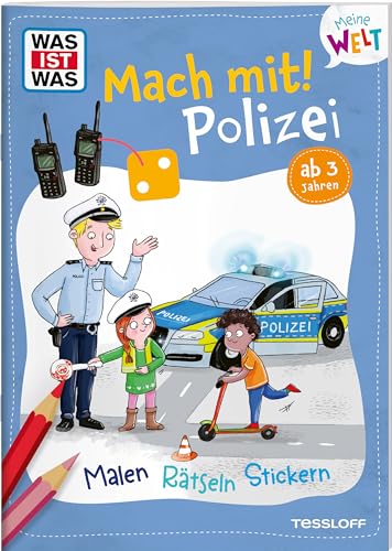 WAS IST WAS Meine Welt Mach mit! Polizei. Mitmach-Heft mit vielen Rätseln, Stickern und Ausmalbildern für Kinder ab 3 Jahren von Tessloff Verlag Ragnar Tessloff GmbH & Co. KG