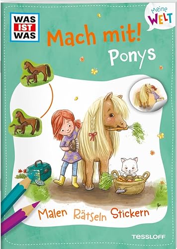 WAS IST WAS Meine Welt Mach mit! Ponys / Mitmach-Hefte für Kinder ab 3 Jahren / Schattenrätsel, Unterschiede finden, Labyrinthe uvm. / Mit bunten Stickern von Tessloff Verlag Ragnar Tessloff GmbH & Co. KG