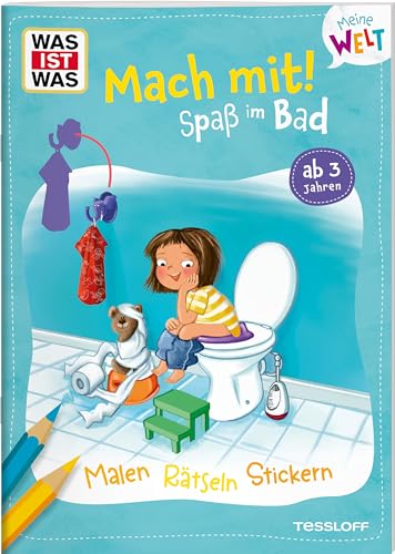 WAS IST WAS Meine Welt Mach mit! – Spaß im Bad: Mitmach-Heft über Duschen, Baden, Zähneputzen und mehr für Kinder ab 3 Jahren von Tessloff Verlag Ragnar Tessloff GmbH & Co. KG