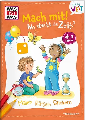 WAS IST WAS Meine Welt Mach mit! Wo steckt die Zeit? | Mitmachheft zum Rätseln, Ausmalen und Stickern | Für Kinder ab 3 Jahren von WAS IST WAS