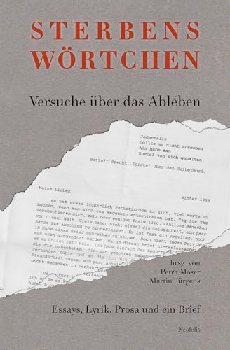 Sterbenswörtchen: Versuche über das Ableben: Essays, Lyrik, Prosa und ein Brief von Neofelis Verlag GmbH