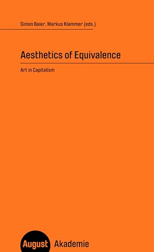 Aesthetics of Equivalence: Art in Capitalism (August Akademie) von Matthes & Seitz Verlag