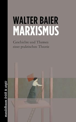 Marxismus: Geschichte und Themen einer praktischen Theorie (kritik & utopie)