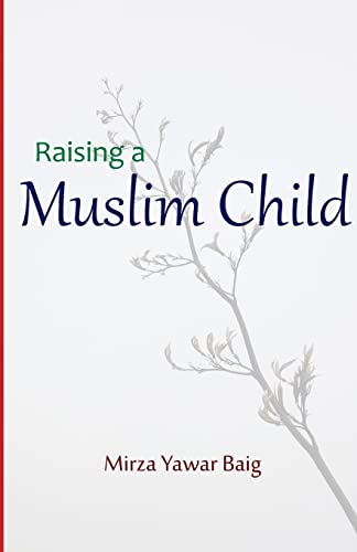Raising a Muslim Child: Owning a sacred responsibility von CREATESPACE