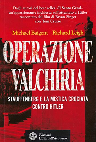 Operazione Valchiria. Stauffenberg e la mistica crociata contro Hitler (Uomini storia e misteri)