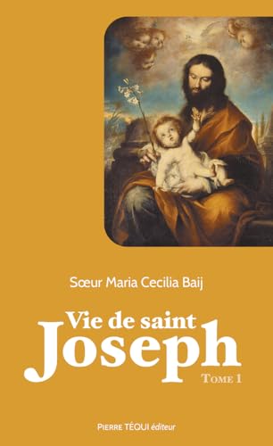 Vie de saint Joseph: Tome 1 von Pierre Téqui (Editions)