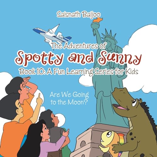 The Adventures of Spotty and Sunny Book 10: A Fun Learning Series for Kids: Are We Going to the Moon? (Adventures of Spotty and Sunny, 10) von Trafford Publishing