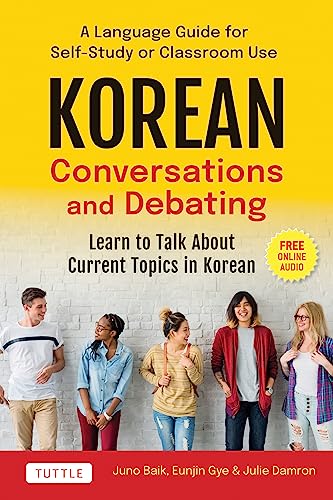 Korean Conversations and Debating: A Language Guide for Self-Study or Classroom Use--Learn to Talk about Current Topics in Korean (with Companion Online Audio) von TUTTLE PUB