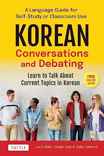 Korean Conversations and Debating: A Language Guide for Self-Study or Classroom Use--Learn to Talk about Current Topics in Korean (with Companion Online Audio) Korean Conversations and Debating: A Language Guide for Self-Study or Classroom Use--Learn to Talk about Current Topics in Korean (with Companion Online Audio)
