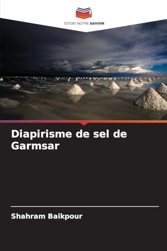 Diapirisme de sel de Garmsar von Editions Notre Savoir
