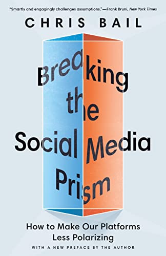 Breaking the Social Media Prism: How to Make Our Platforms Less Polarizing von Princeton Univers. Press