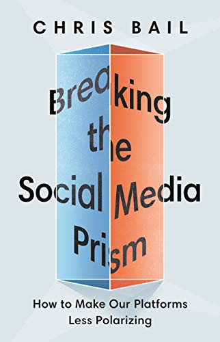 Breaking the Social Media Prism - How to Make Our Platforms Less Polarizing von Princeton University Press