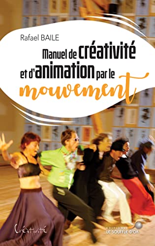Manuel de créativité et d'animation par le mouvement Manuel de créativité et d'animation par le mouvement von SOUFFLE OR