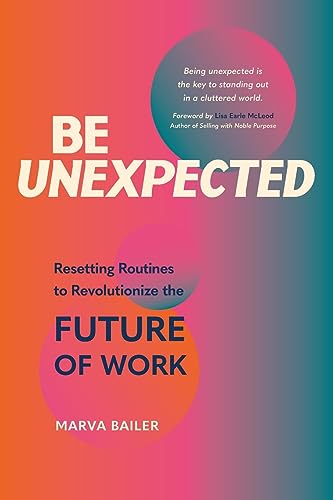 Be Unexpected: Resetting Routines to Revolutionize the Future of Work Be Unexpected: Resetting Routines to Revolutionize the Future of Work von Booklogix