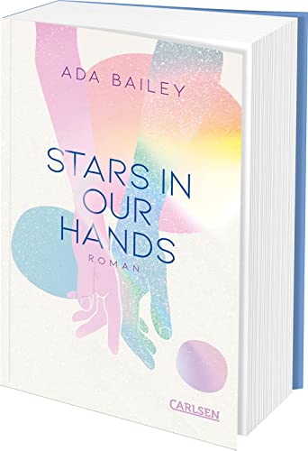 Stars in our Hands: New Adult Romance mit unerwarteten Gefühlen am Filmset von Alaska von Carlsen