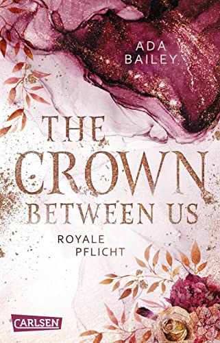 The Crown Between Us. Royale Pflicht (Die "Crown"-Dilogie 2): New Adult Romance über die Liebe zu einem königlichen Bad Boy von Carlsen