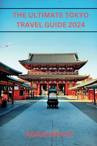 The Ultimate Tokyo Travel Guide: Discover Tokyo: A Fusion of Tradition and Modern Marvels - Your Ultimate Guide to Culture, Cuisine, and Captivating Experiences in Japan's Dynamic Capital." von Independently published