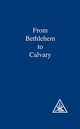 From Bethlehem to Calvary: Initiations of Jesus From Bethlehem to Calvary: Initiations of Jesus