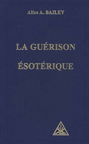 Guérison ésotérique: Volume 4, La guérison ésotérique