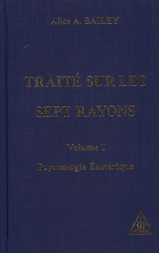 Psychologie ésotérique - Traité des 7 rayons: Volume 1, Psychologie ésotérique