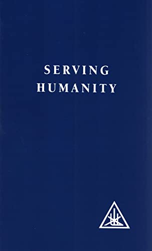 Serving Humanity: Compiled from the Writings of Alice A.Bailey and the Tibetan Master Djwhal Khul