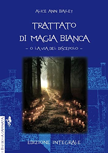 Trattato di magia bianca o la via del discepolo (I blu della caminata)