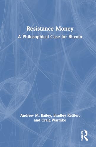Resistance Money: A Philosophical Case for Bitcoin von Routledge