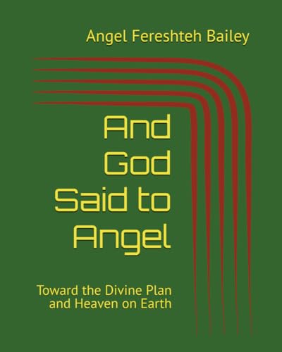 And God Said to Angel: Toward the Divine Plan and Heaven on Earth