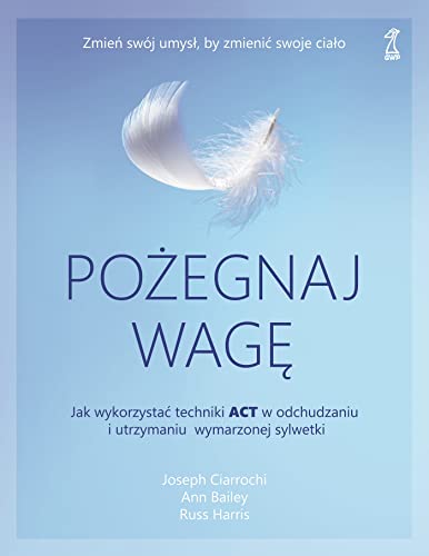 Pożegnaj wagę: Jak wykorzystać techniki ACT w odchudzaniu i utrzymaniu wymarzonej sylwetki von GWP