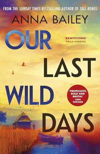 Our Last Wild Days: 'Propulsive, bold and brutal. A truly atmospheric thriller.' Chris Whitaker von Doubleday