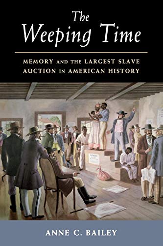 The Weeping Time: Memory and the Largest Slave Auction in American History von Cambridge University Press
