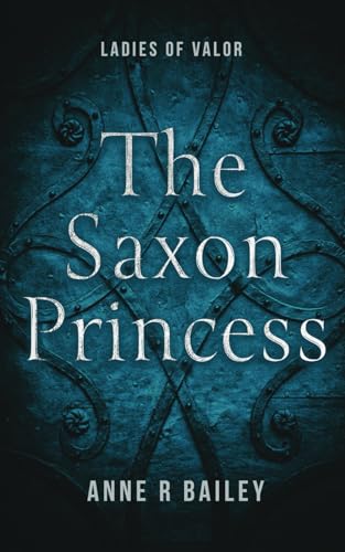 The Saxon Princess (Ladies of Valor) von Inkblot Press