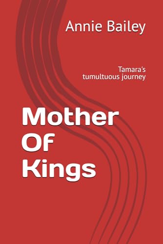 Mother Of Kings: Tamara's tumultuous journey von Independently published