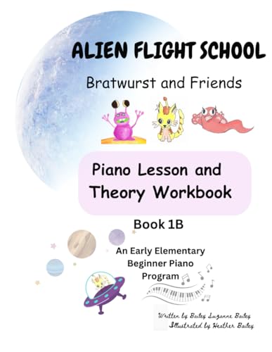 Alien Flight School Bratwurst and Friends: Piano Lesson and Theory Workbook Level 1B von Independently published