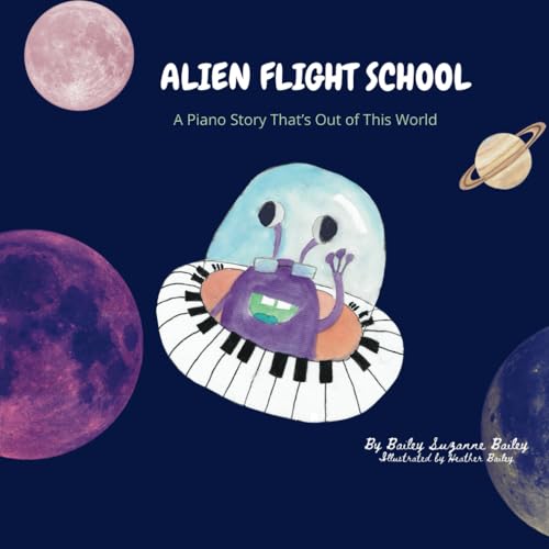 Alien Flight School: A Piano Story That's Out of This World von Independently published