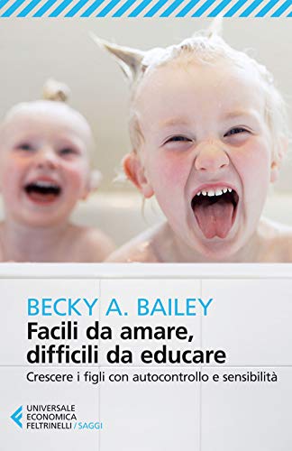 Facili da amare, difficili da educare (Universale economica. Saggi, Band 8720) von Universale Economica. Saggi